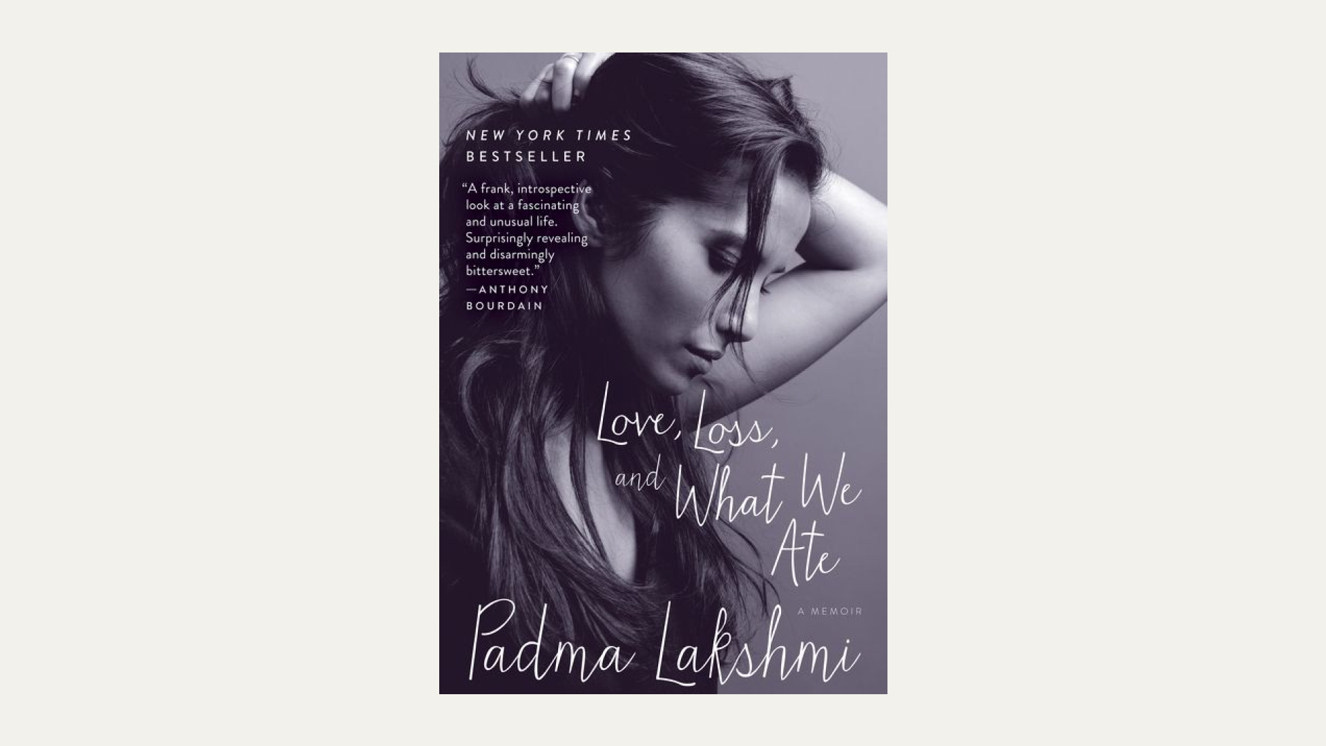 “Love, Loss, and What We Ate” by Padma Lakshmi