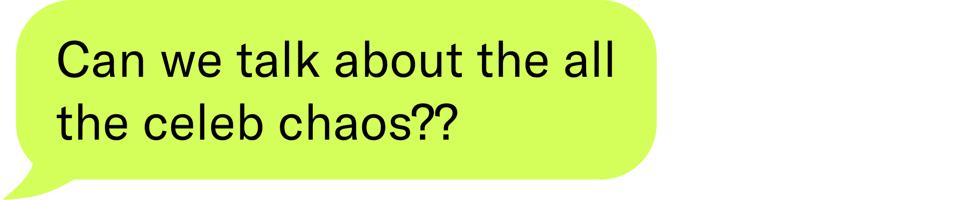 Can we talk about all the celeb chaos??