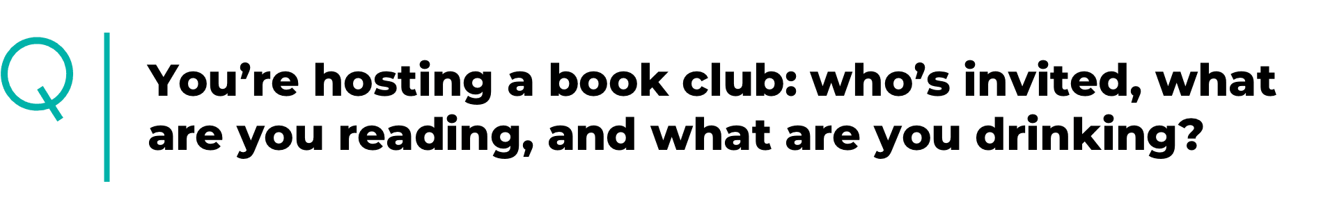 You're hosting a book club: who's invited, what are you reading, and what are you drinking?