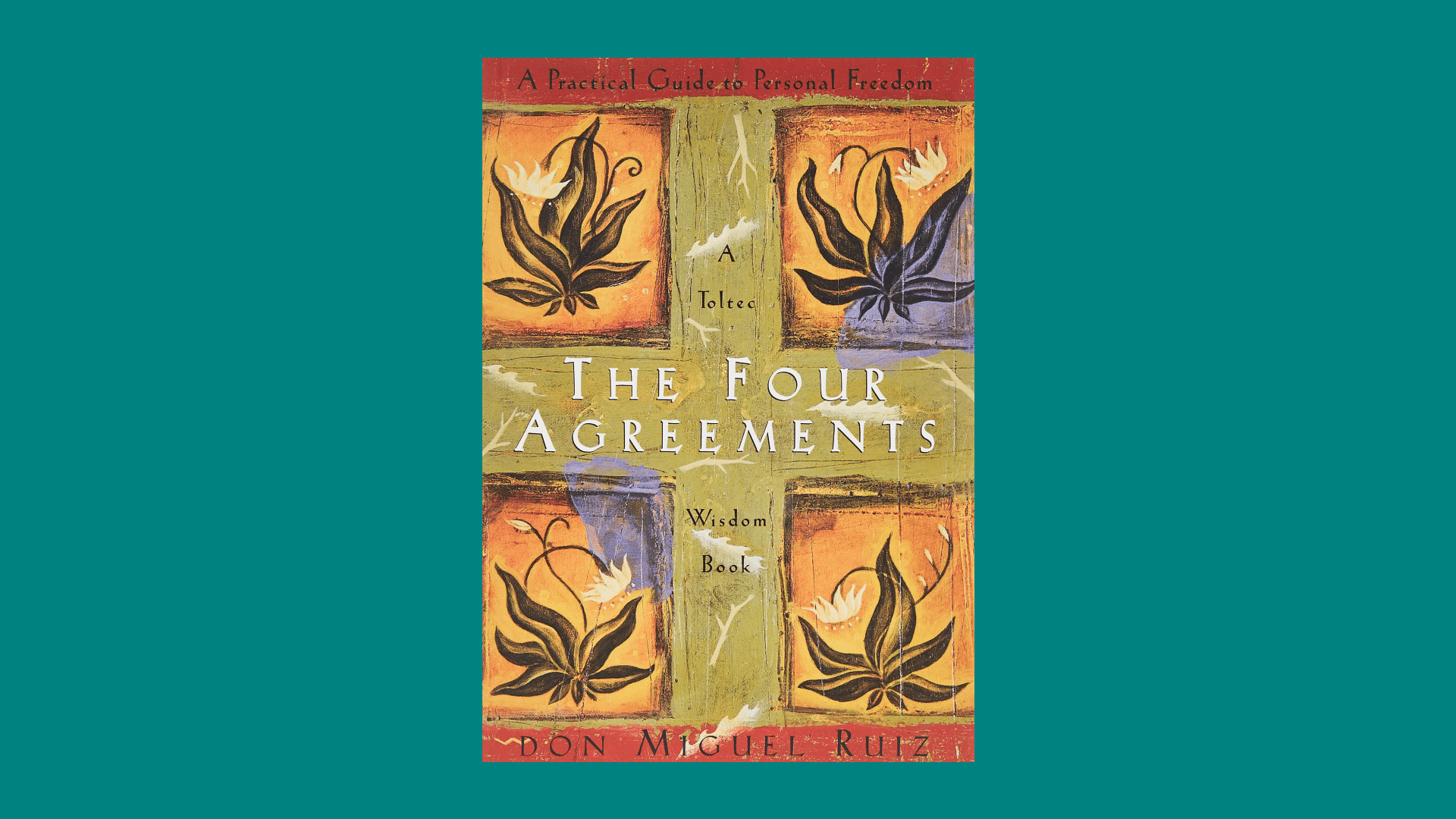 “The Four Agreements” by Don Miguel Ruiz