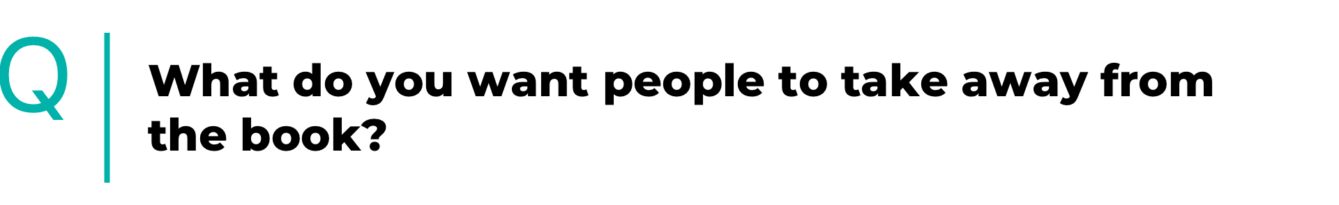 What Do You Want People to Take Away from the book?